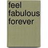 Feel Fabulous Forever door Sarah Stacey