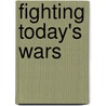 Fighting Today's Wars door James M. Patterson