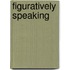 Figuratively Speaking
