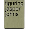 Figuring Jasper Johns door Fred Orton