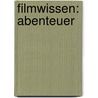 Filmwissen: Abenteuer by Georg Seeßlen