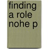 Finding A Role Nohe P by Brian Harrison