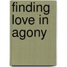 Finding Love In Agony door Daniel J. Hollowell