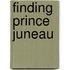 Finding Prince Juneau