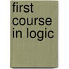 First Course In Logic by Kyle Carter