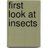First Look At Insects door Laura Gates Galvin