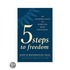 Five Steps To Freedom