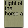 Flight Of The Horse A by Niven Larry