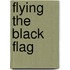 Flying the Black Flag