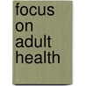 Focus On Adult Health by Linda Honan Pellico