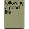 Following A Good Life door Gloria D. Burgess