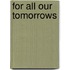 For All Our Tomorrows