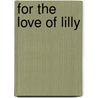 For The Love Of Lilly by Mary Lu Kelley