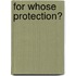 For Whose Protection?