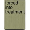 Forced Into Treatment by Group for the Advancement of Psychiatry