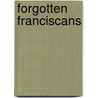 Forgotten Franciscans by Martin Austin Nesvig