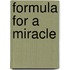 Formula for a Miracle