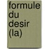 Formule Du Desir (La)