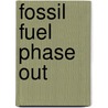 Fossil Fuel Phase Out by John McBrewster