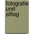 Fotografie Und Alltag