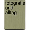 Fotografie Und Alltag by Verena Wagner-Pfisterer