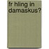 Fr Hling In Damaskus?