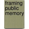 Framing Public Memory door Kendall R. Phillips