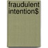 Fraudulent Intention$