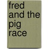 Fred and the Pig Race door Marie-Danielle Croteau