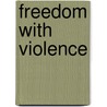 Freedom With Violence door Chandan Reddy