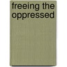 Freeing the Oppressed door Ron Clark