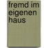 Fremd im eigenen Haus