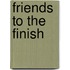 Friends to the Finish