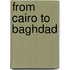 From Cairo To Baghdad