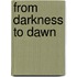 From Darkness to Dawn