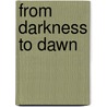 From Darkness to Dawn door Mary Adams