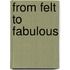 From Felt to Fabulous