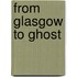 From Glasgow To Ghost