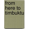 From Here To Timbuktu door Pauline Plummer