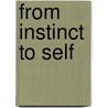 From Instinct To Self by Ellinor Fairbairn Birtles