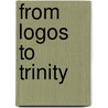 From Logos To Trinity by Marian Hillar