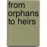 From Orphans To Heirs by Mark Stibbe