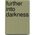 Further Into Darkness