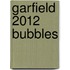 Garfield 2012 Bubbles
