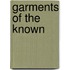 Garments of the Known