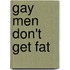 Gay Men Don't Get Fat