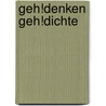 Geh!Denken Geh!Dichte by Martin Buchholz