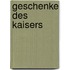 Geschenke des Kaisers