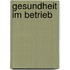 Gesundheit im Betrieb
