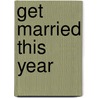 Get Married This Year door Janet Blair Page